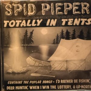 Spid Pieper — Totally In Tents: Up North Songs From Wisconsin Deer Huntin’ (CD, 1990s, Independent Release) Preowned